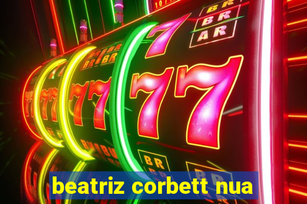 beatriz corbett nua